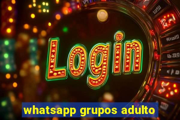 whatsapp grupos adulto