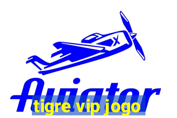 tigre vip jogo