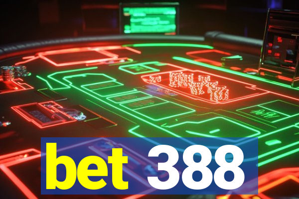 bet 388