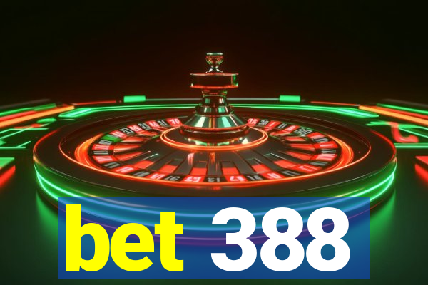 bet 388