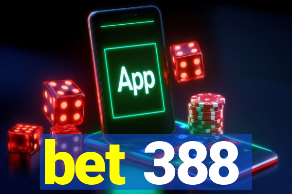 bet 388