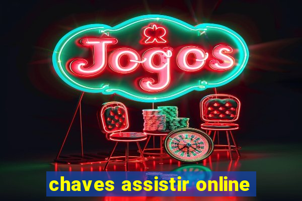 chaves assistir online