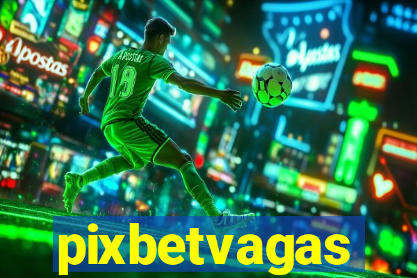 pixbetvagas