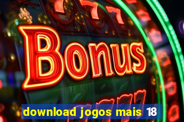 download jogos mais 18