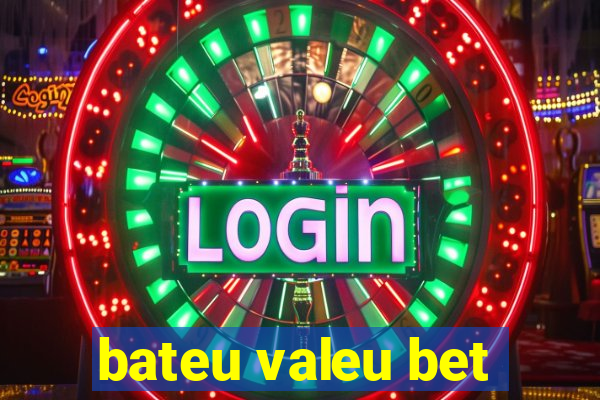 bateu valeu bet