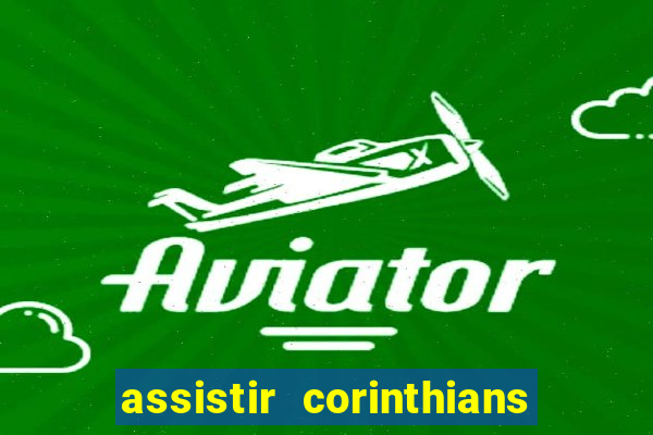 assistir corinthians x botafogo futemax tv