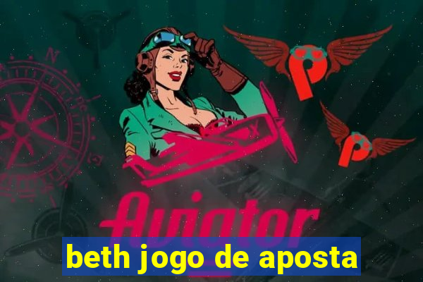 beth jogo de aposta