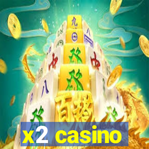 x2 casino