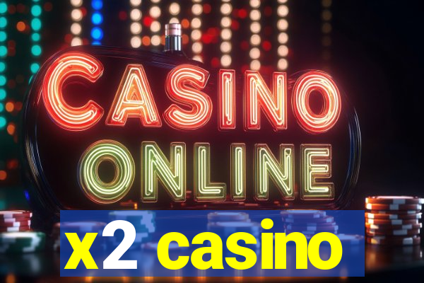 x2 casino