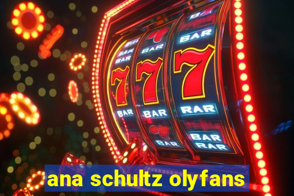 ana schultz olyfans