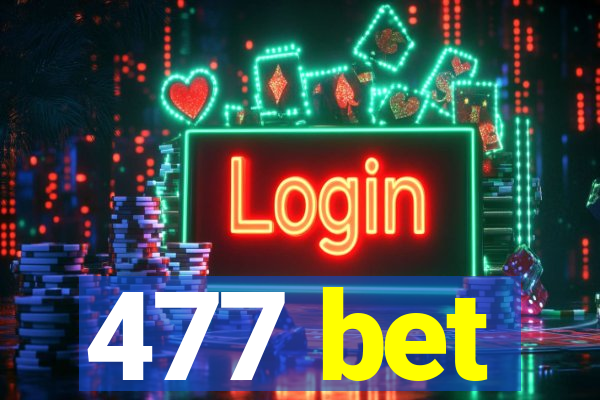 477 bet