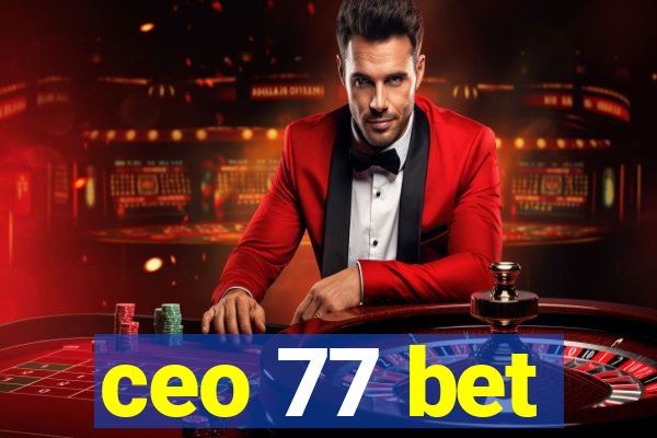 ceo 77 bet