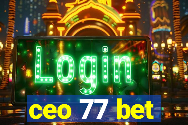 ceo 77 bet