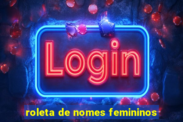 roleta de nomes femininos