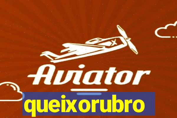 queixorubro