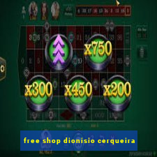 free shop dionisio cerqueira