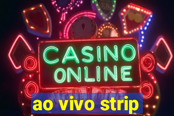 ao vivo strip