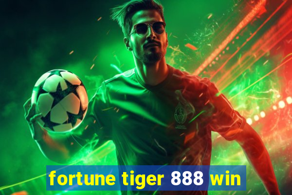 fortune tiger 888 win