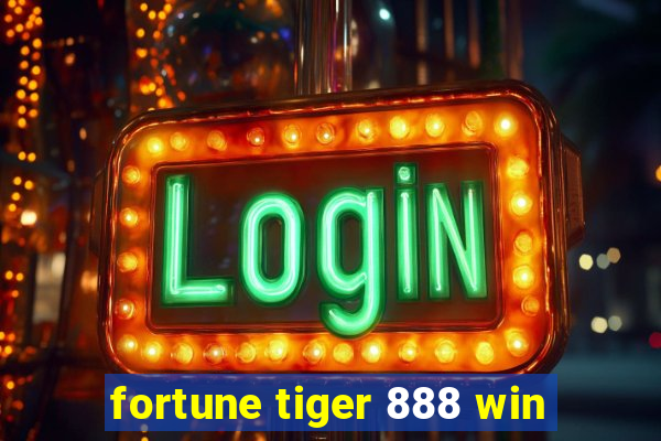 fortune tiger 888 win