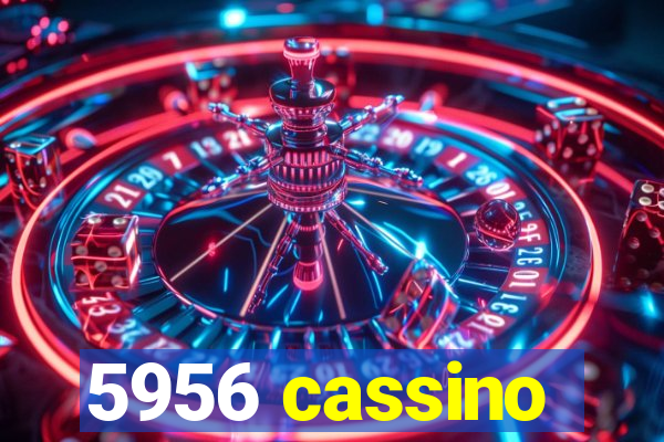 5956 cassino