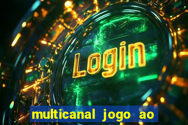 multicanal jogo ao vivo fans