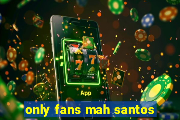 only fans mah santos