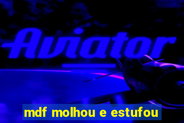 mdf molhou e estufou