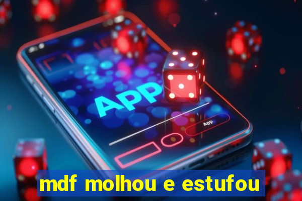 mdf molhou e estufou