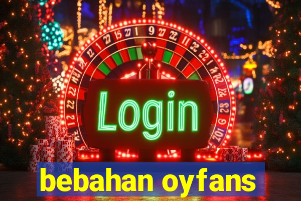 bebahan oyfans