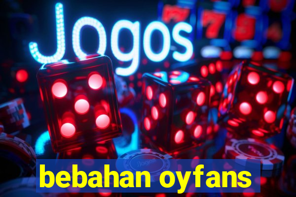 bebahan oyfans