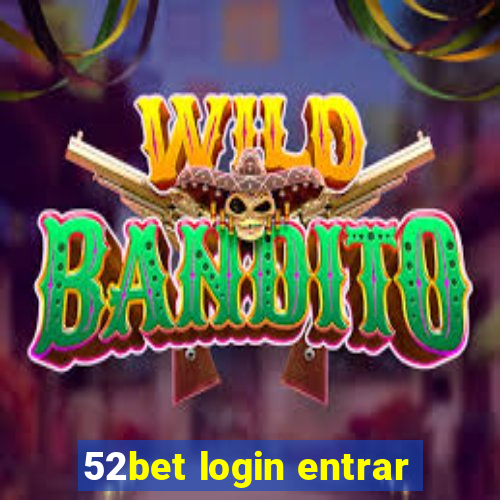 52bet login entrar