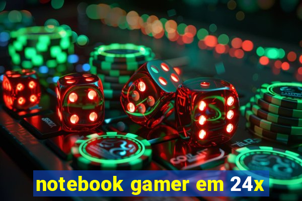 notebook gamer em 24x