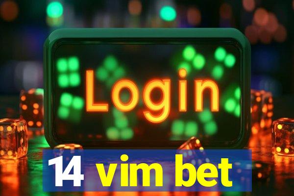 14 vim bet