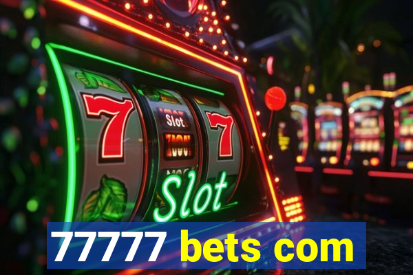 77777 bets com