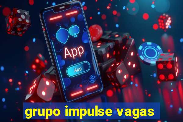 grupo impulse vagas