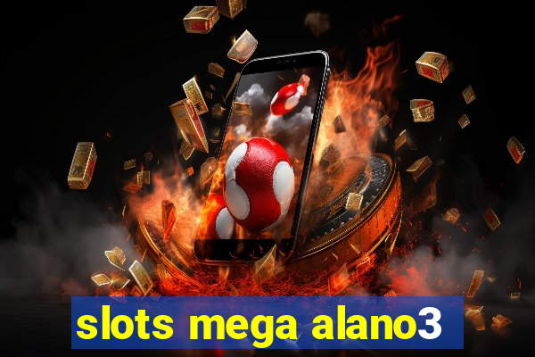 slots mega alano3