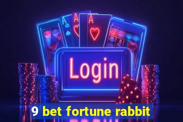 9 bet fortune rabbit