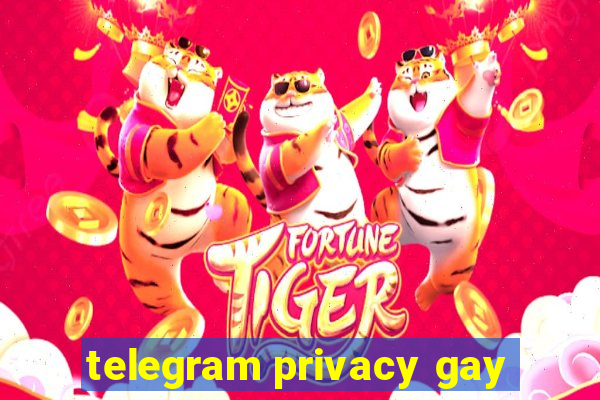 telegram privacy gay