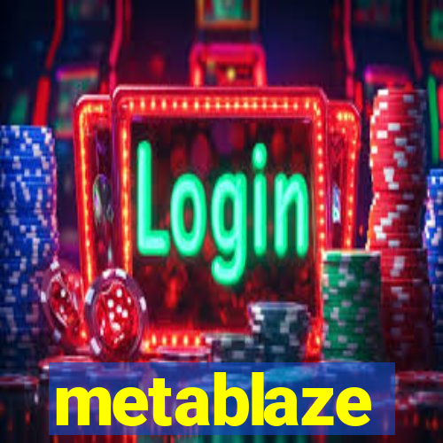 metablaze