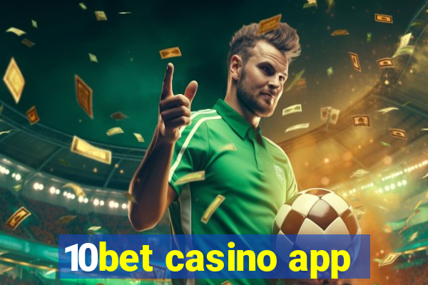 10bet casino app