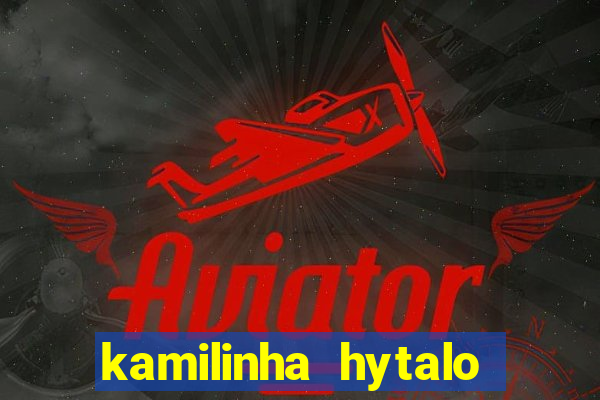 kamilinha hytalo santos idade