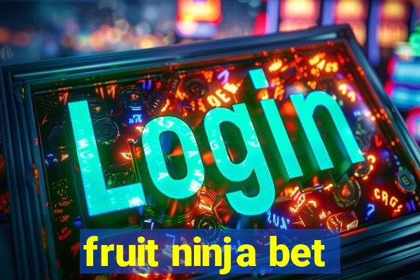 fruit ninja bet