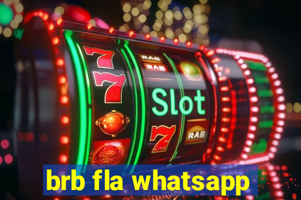 brb fla whatsapp