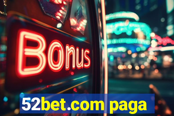 52bet.com paga