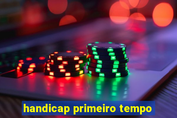 handicap primeiro tempo