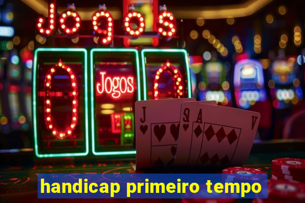 handicap primeiro tempo