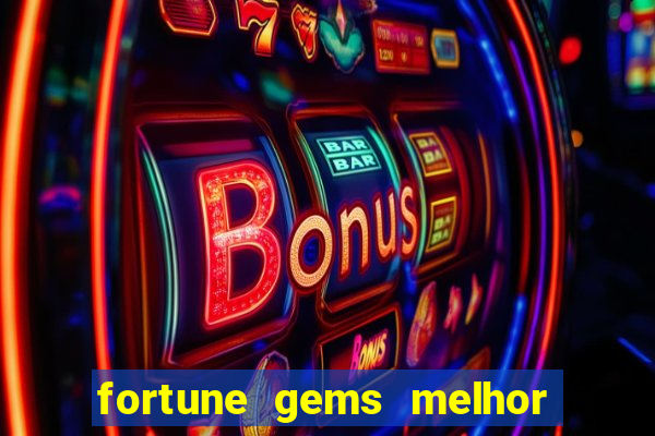 fortune gems melhor horario para jogar