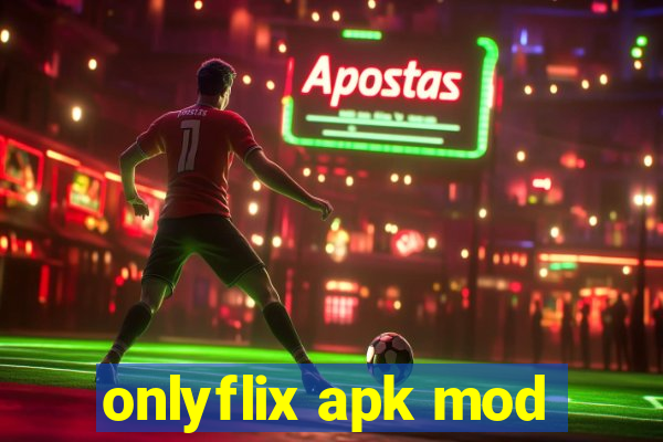 onlyflix apk mod