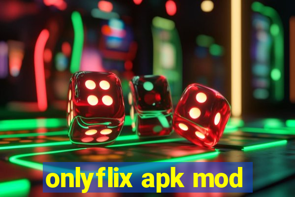 onlyflix apk mod