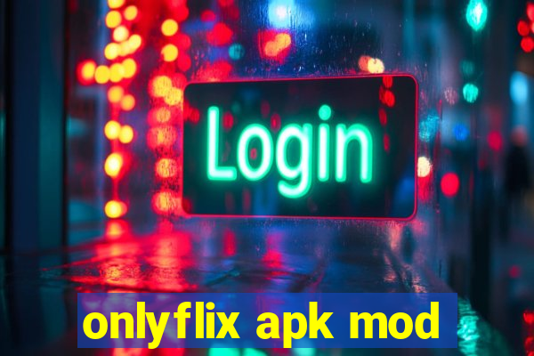 onlyflix apk mod